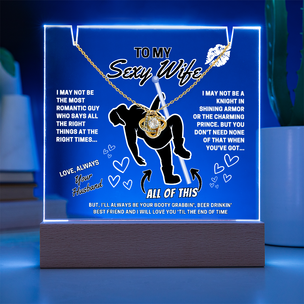 Love Knot Necklace for your SEXY Wife- She got better than Prince Charming-she got YOU!-displayed on LED light up acrylic sign