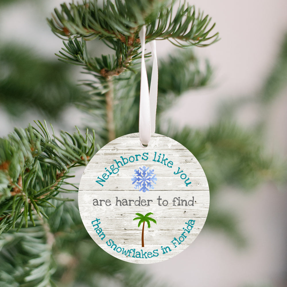 Florida ornament/gift tag for your neighbors-Neighbors like you are harder to find then snowflakes in Florida!