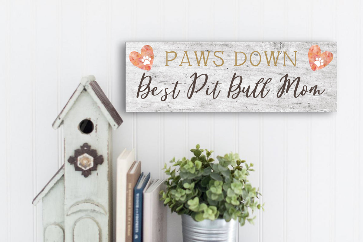 Best Pit Bull Mom sign - Perfect gift for dog mom