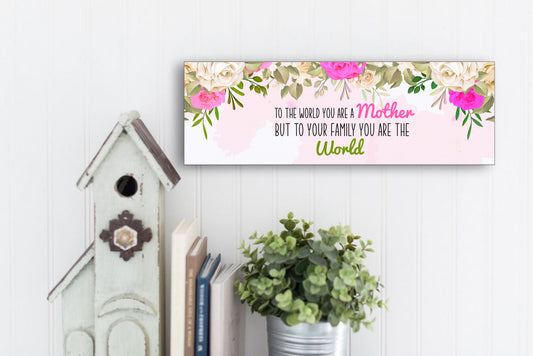 To Your Family You are the World sign for Mom - Perfect gift